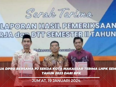 Ketua DPRD Bersama Pj Sekda Kota Makassar Terima LHPK Semester II Tahun 2023 dari BPK