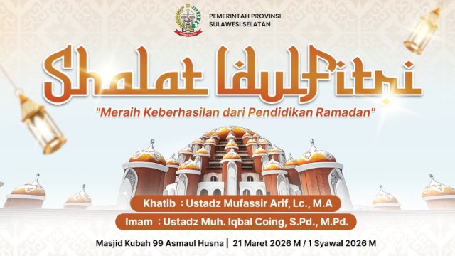 Pemprov Sulsel Gelar Shalat Idul Fitri di Masjid Kubah 99, Usung Tema “Meraih Keberhasilan dari Pendidikan Ramadan