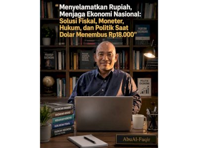 “Menyelamatkan Rupiah, Menjaga Ekonomi Nasional: Solusi Fiskal, Moneter, Hukum, dan Politik Saat Dolar Menembus Rp18.000”